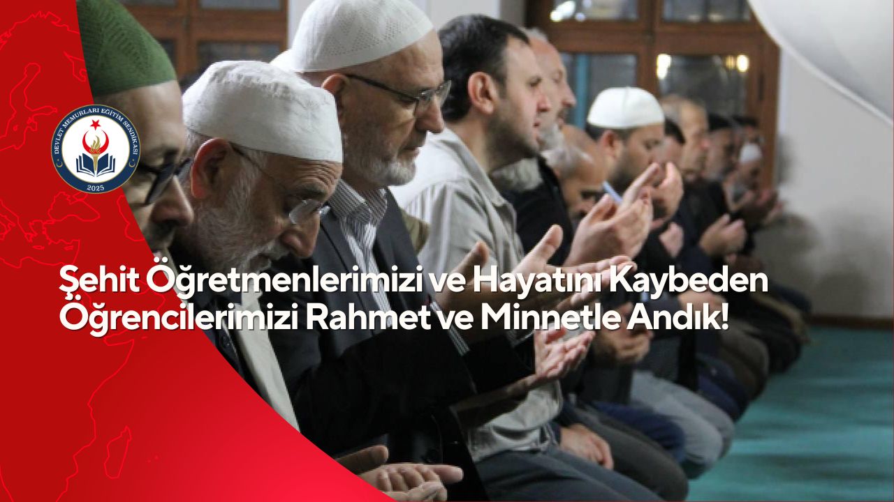 Şehit Öğretmenlerimizi ve Hayatını Kaybeden Öğrencilerimizi Rahmet ve Minnetle Andık!